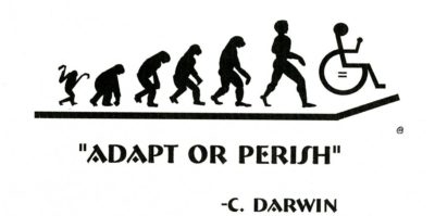 A designed black and white image. In the center of the image, there is black silhouettes of the human evolution from primate to human. On the end of the line after the human silhouette is the accessible wheelchair design. Below this design is bolded text that writes, “ADAPT OR PERISH by C. Darwin”