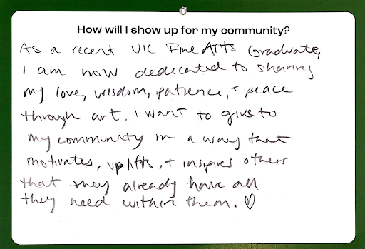 As a recent UIC Fine Arts Graduate, I am now dedicated to sharing my love, wisdom, patience, + peace through art. I want to give to my community in a way that motivates, uplifts, + inspires others that they already have all they need within them. 